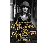 The Life & Times of Malcolm McLaren: The Biography