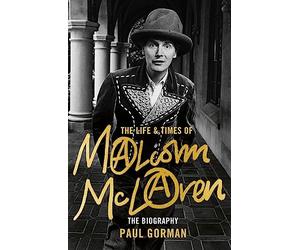 The Life & Times of Malcolm McLaren: The Biography