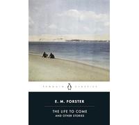 The Life to Come: And Other Stories