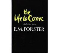 The Life to Come E. M. Forster (Auteur)