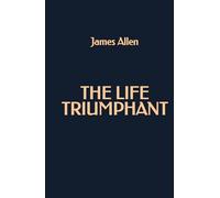 The Life Triumphant