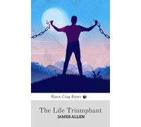 THE LIFE TRIUMPHANT MASTERING THE HEART AND MIND