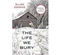 The Life We Bury by Allen Eskens Allen Eskens (Auteur)