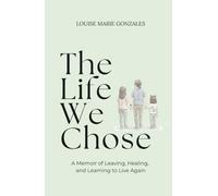 The Life We Chose: A Memoir of Leaving, Healing, and Learning to Live Again