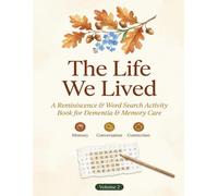 The Life We Lived: A Reminiscence & Word Search Activity Book for Dementia & Memory Care • Volume 2