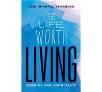 The Life Worth Living by Joel Michael Reynolds Joel Michael Reynolds (Auteur)