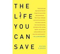 The Life You Can Save: How to Do Your Part to End World Poverty