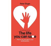 The Life You Can Save: How to Do Your Part to End World Poverty