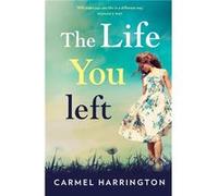 The Life You Left by Carmel Harrington Paperback Book Carmel Harrington (Auteur)