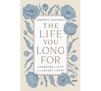 The Life You Long For: Learning to Live from a Heart of Rest