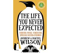 The Life You Never Expected: Thriving While Parenting Special Needs Children