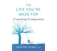 The Life You're Made For Coaching Companion