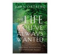 The Life You'Ve Always Wanted Participant'S Guide: Spiritual Disciplines For Ordinary People (Paperback) John Ortberg, (Auteur)