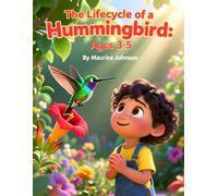 The Lifecycle of a Hummingbird: Ages 3-5
