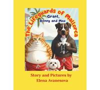 The Lifeguards of Mallorca Grant, Benny and Max: A story about friendship, courage, and helping others