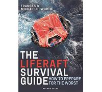 The Liferaft Survival Guide: How to Prepare for the Worst