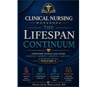 The Lifespan Continuum: Maternal-Newborn, Pediatric, & Geriatric Palliative Care: An Interactive Practice Guide with Case Studies, Dosage Calculations, and Detailed Rationales