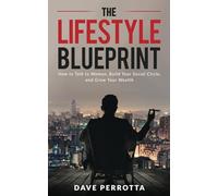 The Lifestyle Blueprint: How to Talk to Women, Build Your Social Circle, and Grow Your Wealth