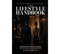 The Lifestyle Handbook: The Definitive Guide to Ethical Non-Monogamy, Open Relationships, and the Swinging Lifestyle