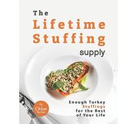 The Lifetime Stuffing Supply: Enough Turkey Stuffings For The Rest Of Your Life