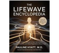 The Lifewave Encyclopedia: Research-Backed Methods For Stem Cell Activation, Inflammation Reduction, And Cellular Regeneration Without Drugs.