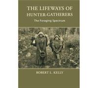 The Lifeways of HunterGatherers by Robert L. University of Wyoming Kelly Dr Robert L Kelly, (Auteur)