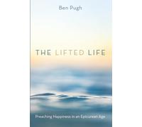 The Lifted Life: Preaching Happiness in an Epicurean Age