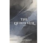 The Lifted Veil: (Annotated)