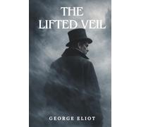 The Lifted Veil: (Annotated)