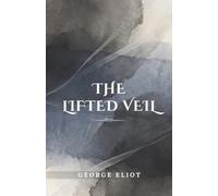 The Lifted Veil: (Annotated)