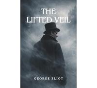 The Lifted Veil: (Annotated)
