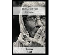 The Lifted Veil Illustrated