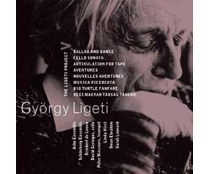 The Ligeti Project Vol. 5 : Aventures, Nouvelles Aventures I Et Ii, Articulation For Tape, 8 Pièces Pour Accordéon, Sonates Pour Violoncelle Seul Nos. 1 Et 2, Big Turtle Fanfar, Balla And...
