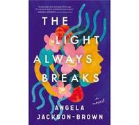 The Light Always Breaks by Angela JacksonBrown Angela JacksonBrown (Auteur)