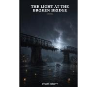 The Light at the Broken Bridge.: A novel.