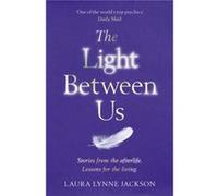 The Light Between Us by Laura Lynne Jackson Laura Lynne Jackson, (Auteur)