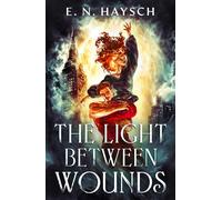 The Light Between Wounds - E.N. Haysch - MoonFire - ebook (ePub) - Livre