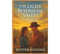 The Light Beyond the Valley: A Christian Romance of Hope Restored and Faith Rekindled