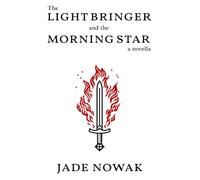 The Light Bringer and the Morning Star: A Novella