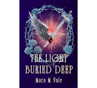 The Light Buried Deep: A Curse That Heaven Fears and Hell Desires