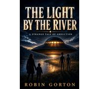 THE LIGHT BY THE RIVER - A STRANGE TALE OF ABDUCTION