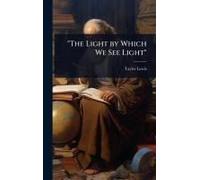 The Light By Which We See Light