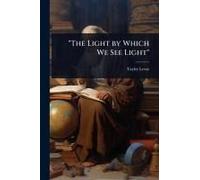 The Light By Which We See Light
