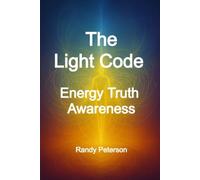 The Light Code: Awakening Awareness and Higher Energy States
