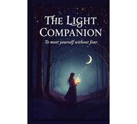 The Light Companion. A Shadow work journal to meet yourself without fear.: 60 days of reflection for emotional clarity and inner calm