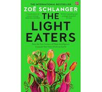 The Light Eaters: How the New Science of Plant Intelligence Expands Our View of Life on Earth