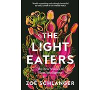 The Light Eaters: The New Science of Plant Intelligence