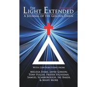 The Light Extended: A Journal of the Golden Dawn (Volume 7)