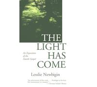 The Light Has Come: An Exposition of the Fourth Gospel