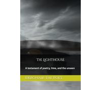 The Light House: A testament of poetry time and the unseen